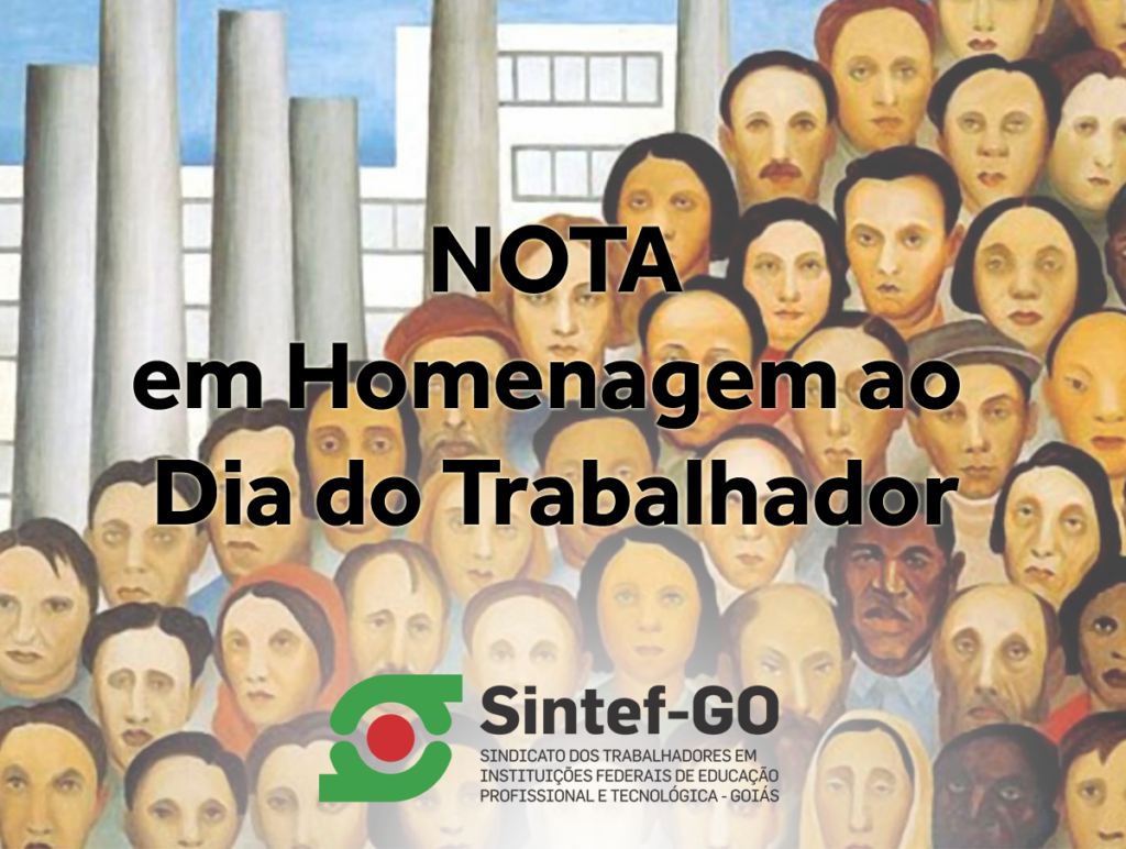 Sintef Go Publica Nota Em Homenagem Ao Dia Do Trabalhador Sintef 7661